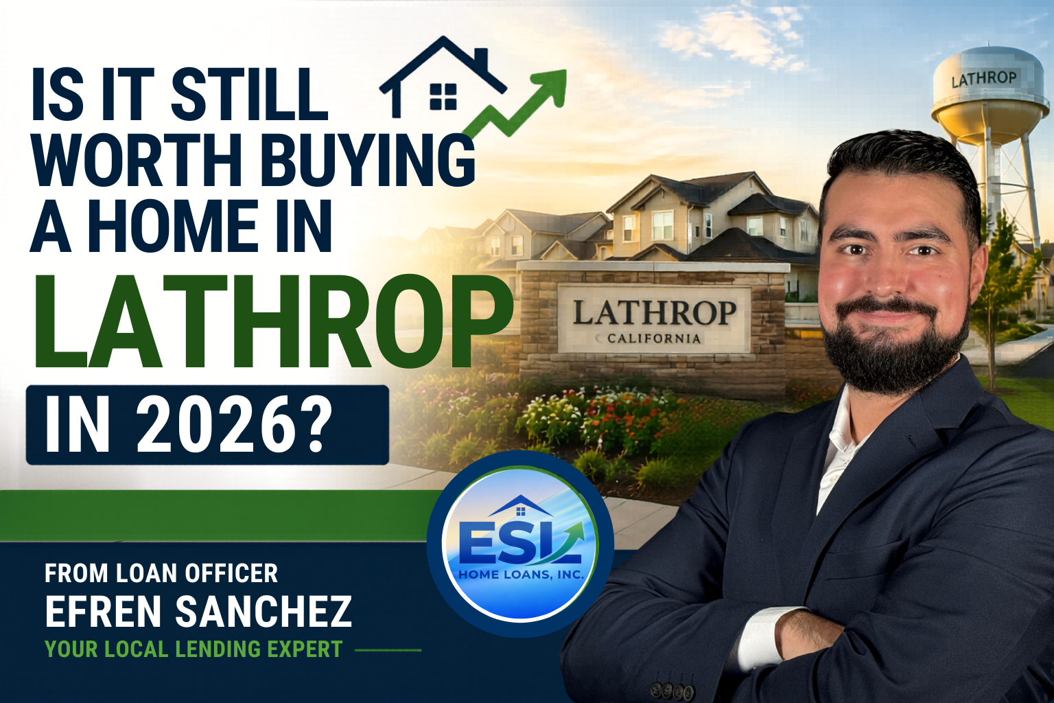 Is It Still Worth Buying a Home in Lathrop in 2026? Local Insights From Loan Officer Efren Sanchez